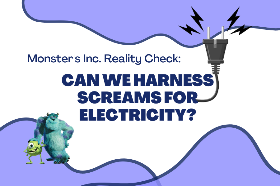 Monster’s Inc. Reality Check: Can We Harness Screams for Electricity?